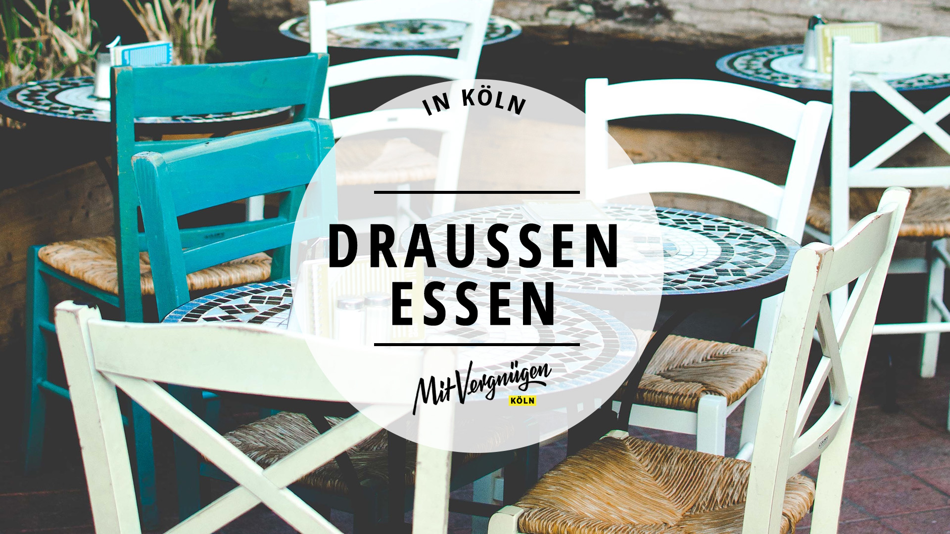 21 Restaurants in Köln, in denen ihr schön draußen essen könnt Mit Vergnügen Köln