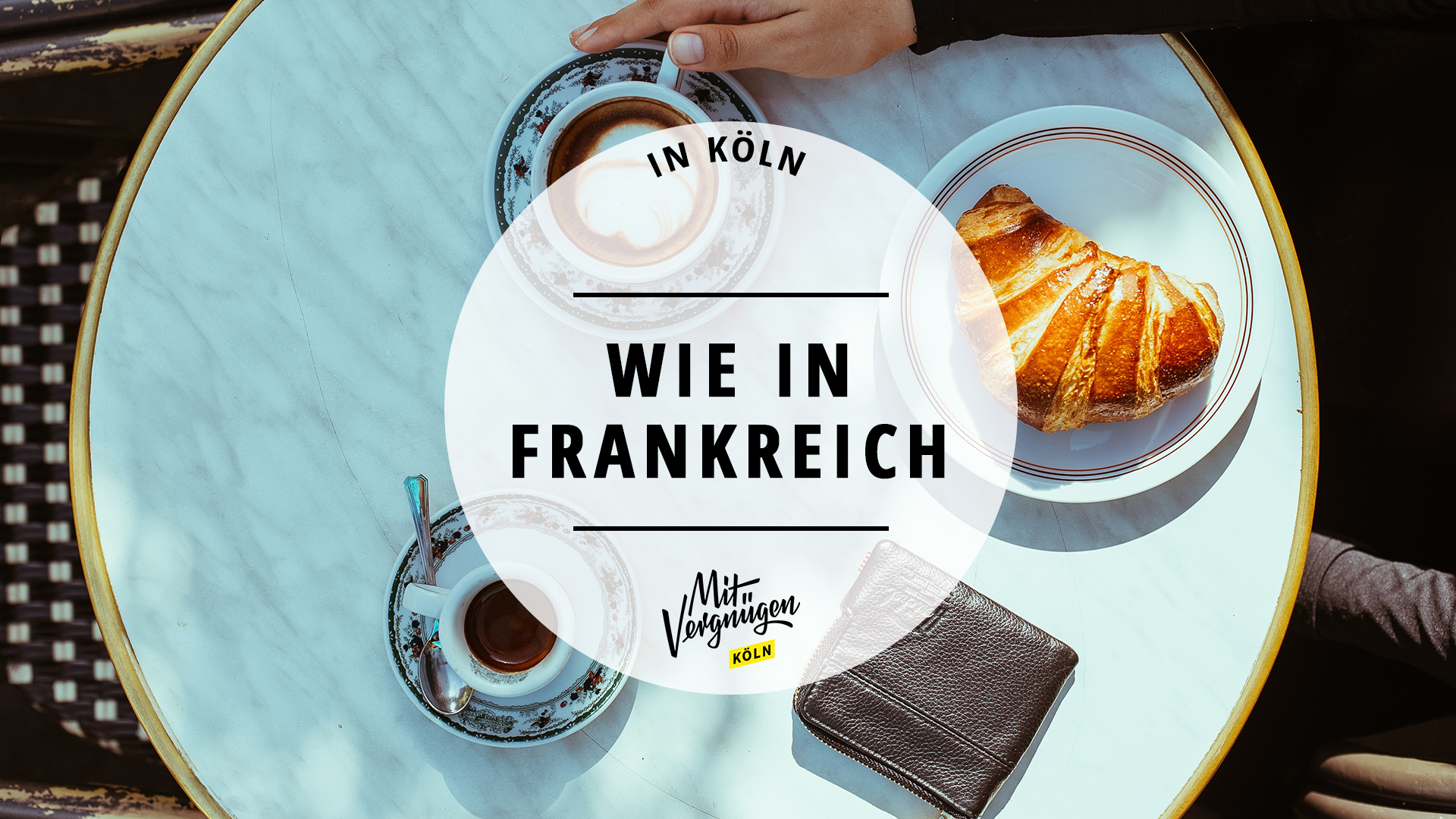 #11 Orte in Köln, an denen ihr euch fühlt wie in Frankreich