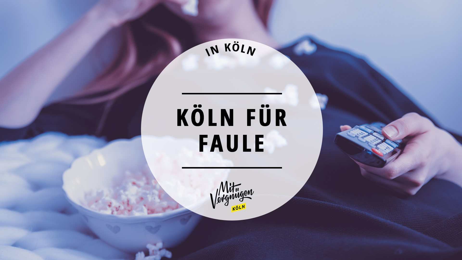 11 Mal Köln für Faule Mit Vergnügen Köln