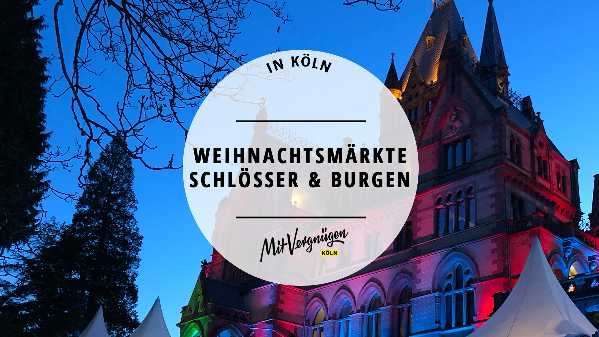 11 Weihnachtsmärkte auf Schlössern und Burgen | Mit Vergnügen Köln