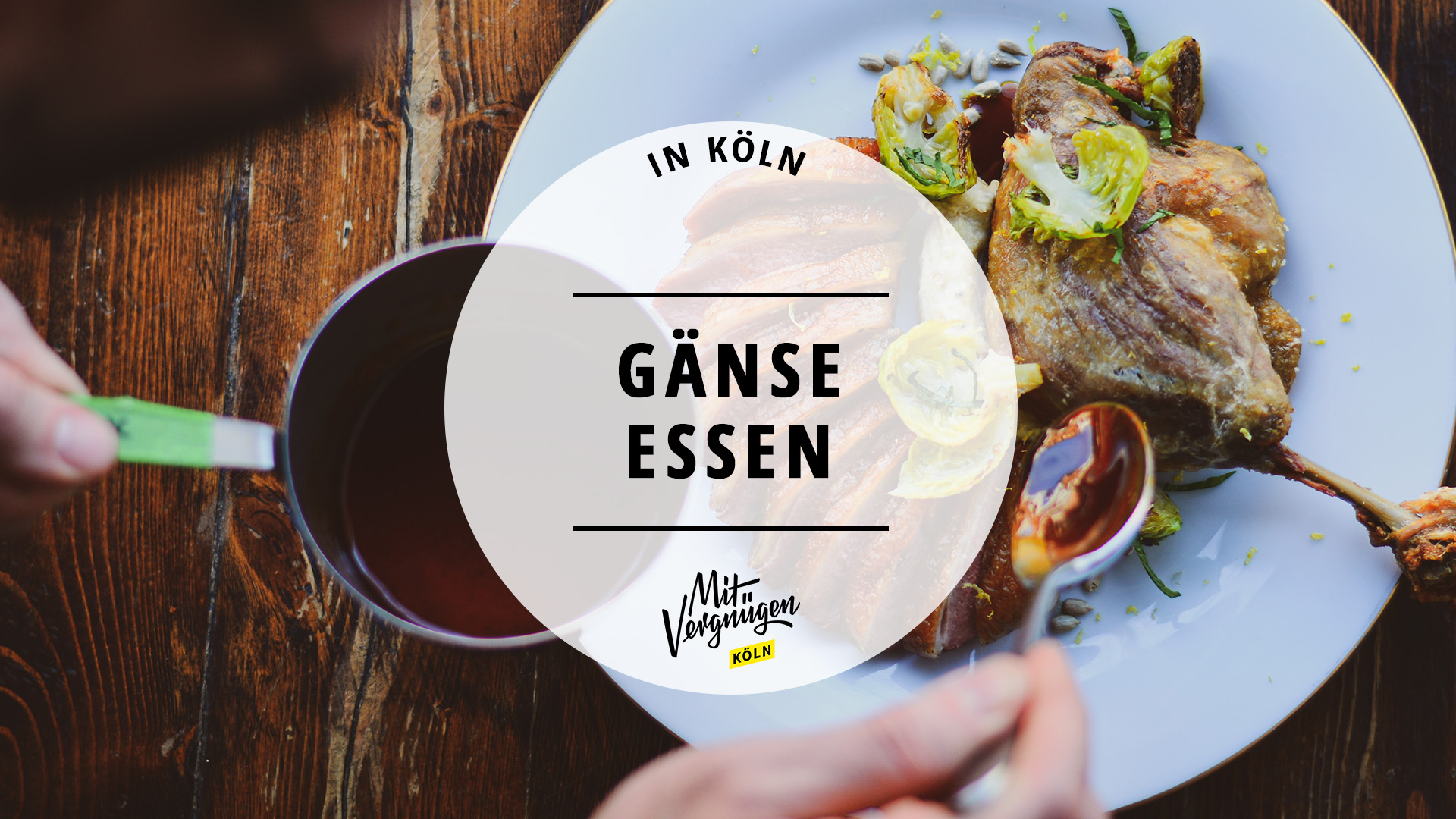 11 Orte in Köln für ein leckeres GänseEssen Mit Vergnügen Köln