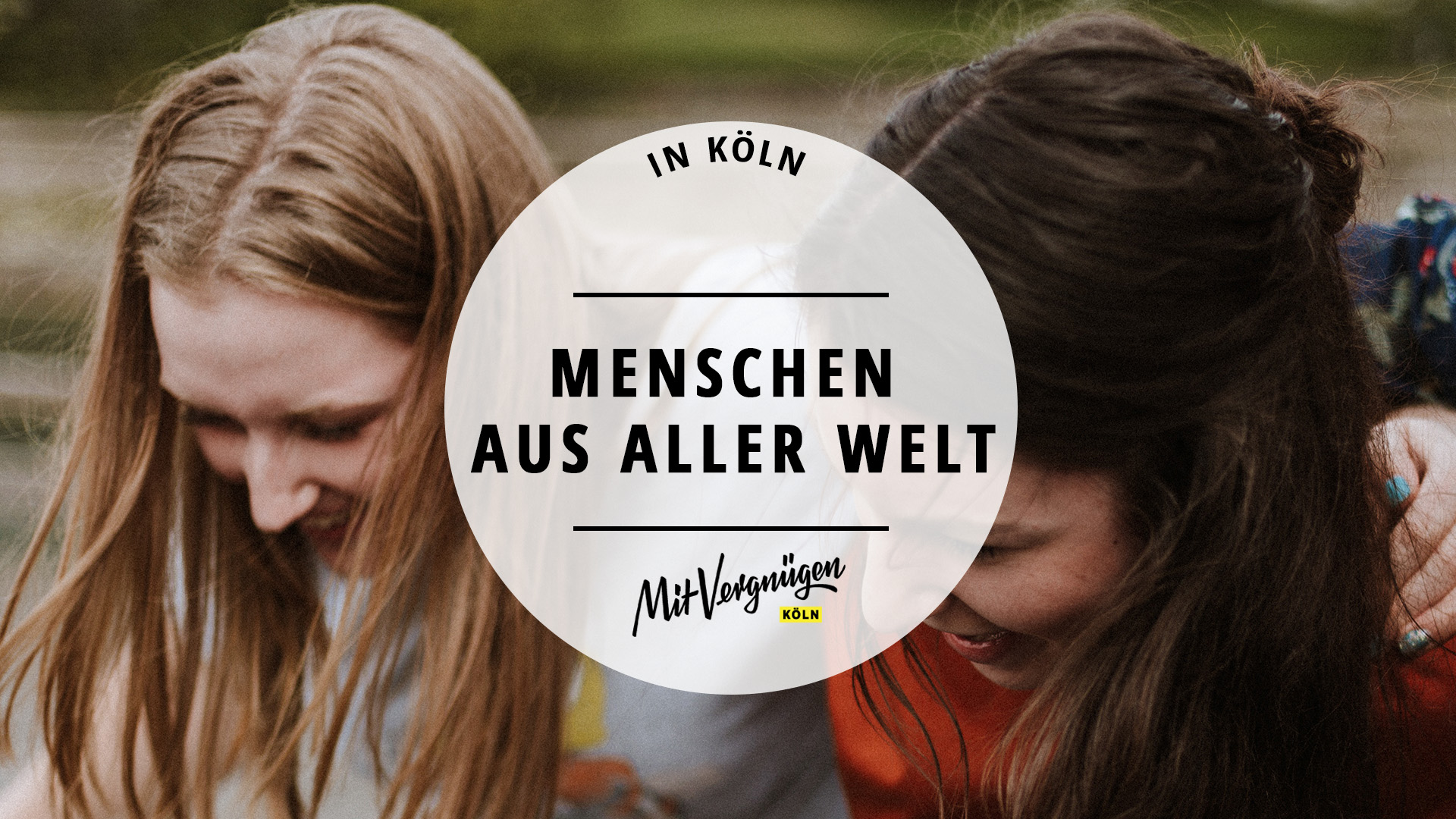 11 Möglichkeiten, in Köln neue Freunde zu finden | Mit Vergnügen Köln