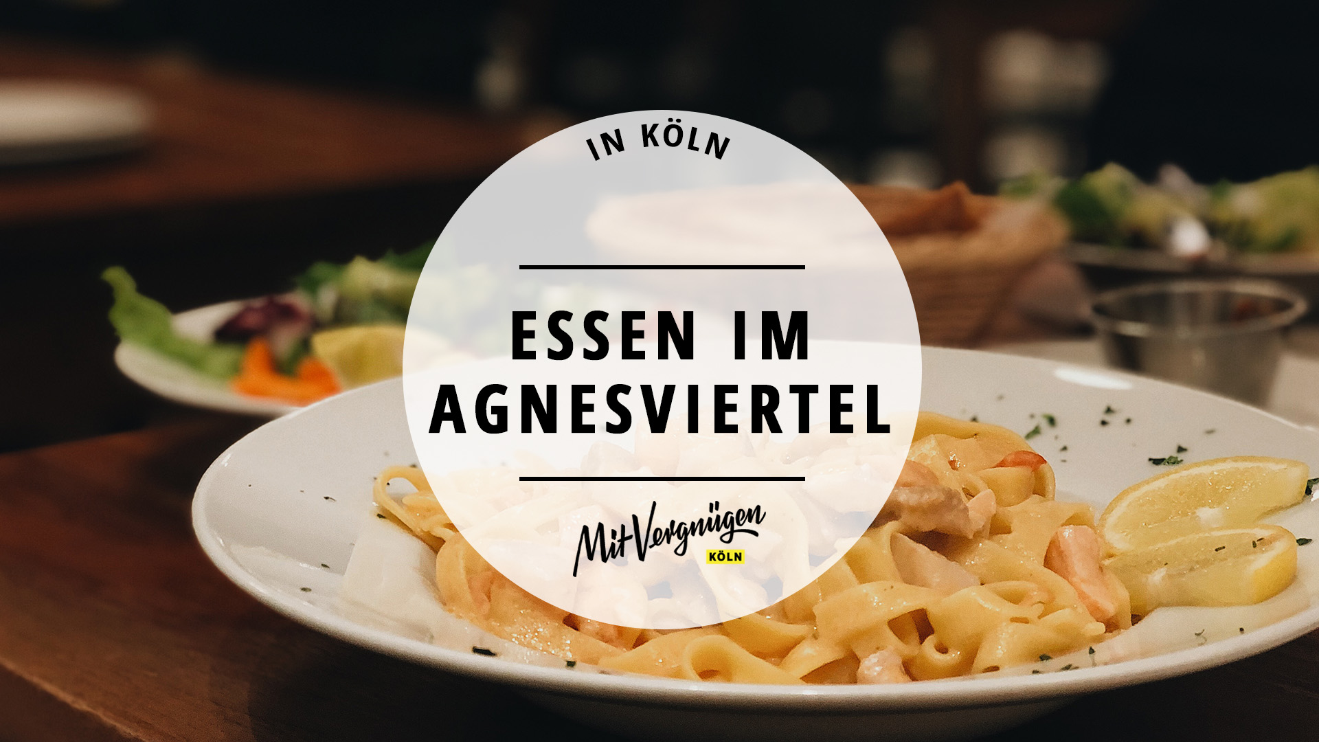 11 Mal lecker essen im Agnesviertel Mit Vergnügen Köln