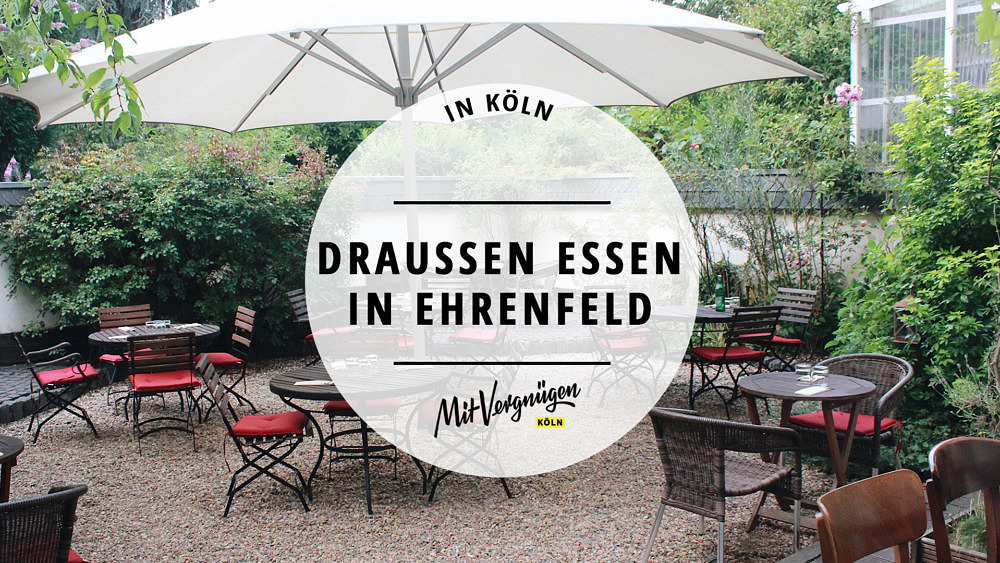 21 Restaurants In Koln In Denen Ihr Schon Draussen Essen Konnt Mit Vergnugen Koln