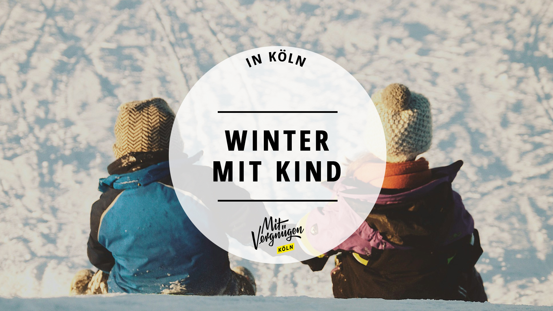 11 Dinge, die ihr im Winter mit euren Kindern in Köln machen könnt Mit Vergnügen Köln