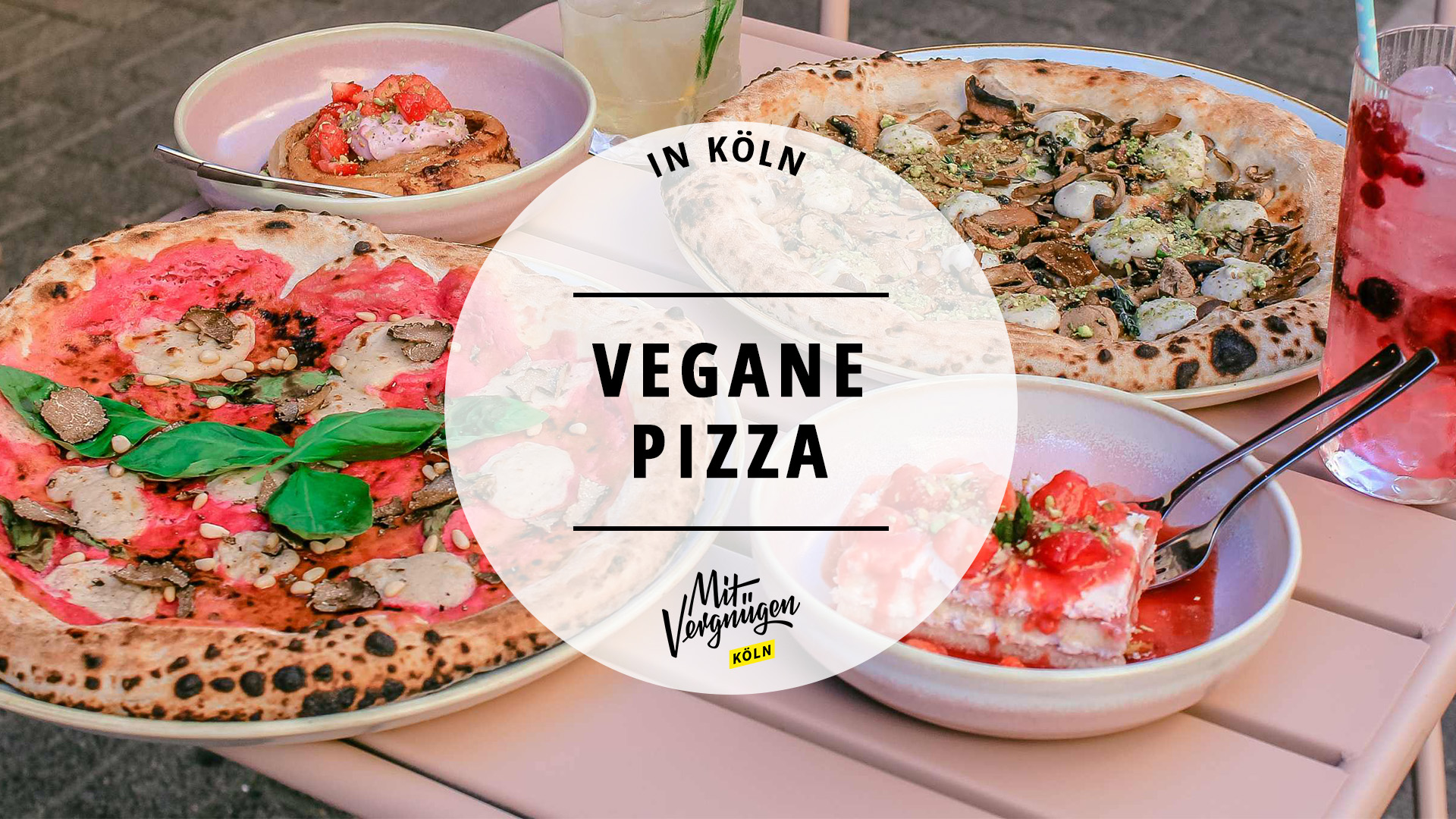 11 Orte in Köln, an denen ihr vegane Pizza bekommt | Mit Vergnügen Köln