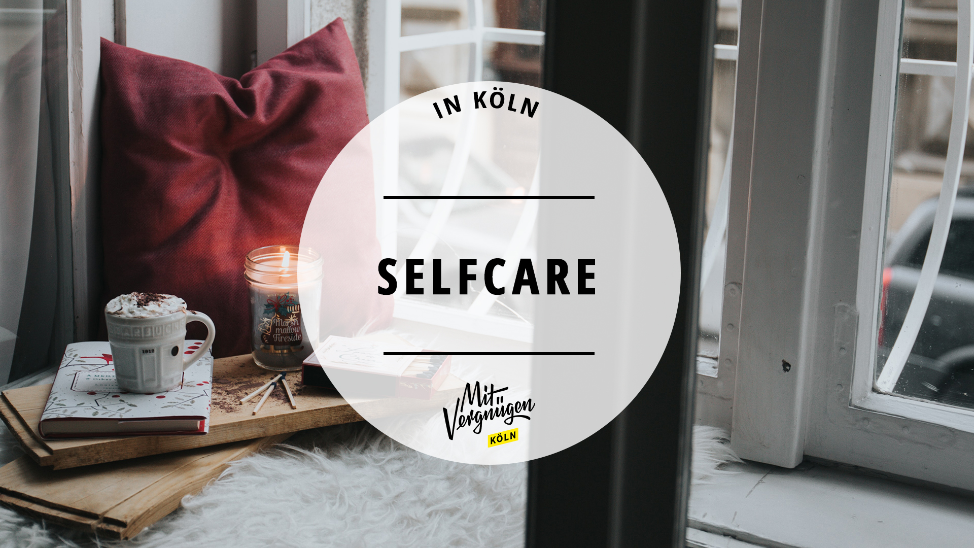 #11 Orte in Köln für etwas Selfcare im stressigen Alltag