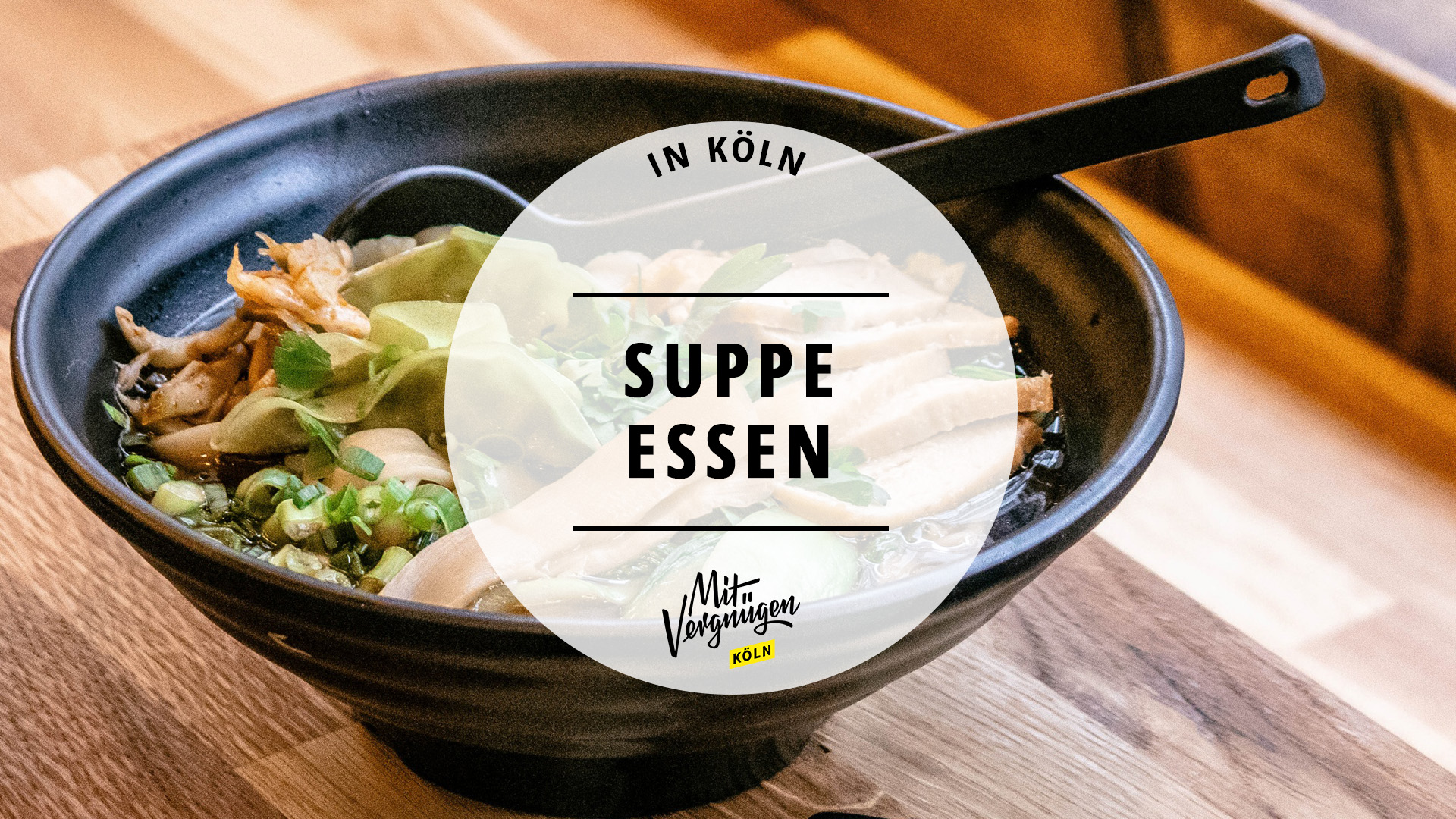 11 Restaurants in Köln, in denen ihr heiße Suppe essen könnt | Mit  Vergnügen Köln