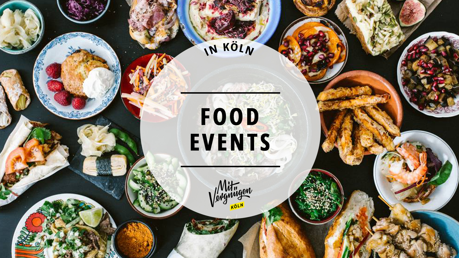 #11 Food-Events in Köln, die ihr nicht verpassen solltet