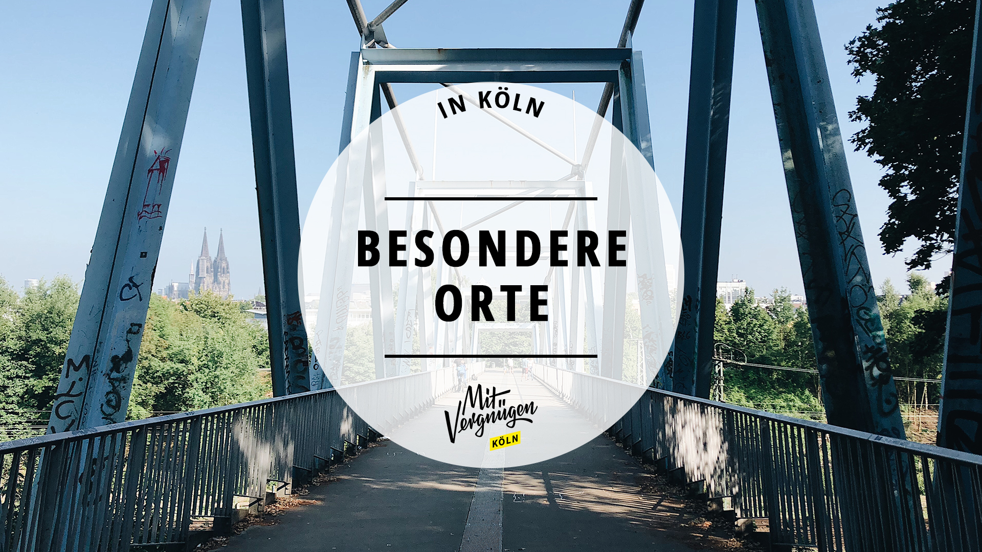 11 besondere Orte in Köln Mit Vergnügen Köln